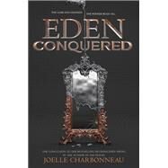 Eden Conquered by Charbonneau, Joelle, 9780062453877