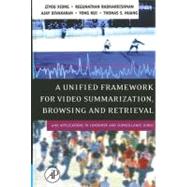 A Unified Framework for Video Summarization, Browsing & Retrieval by Xiong; Radhakrishnan; Divakaran; Rui; Huang, 9780123693877