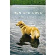 Men and Dogs A Novel by Crouch, Katie, 9780316053877