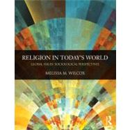 Religion in Todays World: Global Issues, Sociological Perspectives by Wilcox; Melissa, 9780415503877