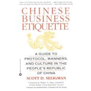 Chinese Business Etiquette A Guide to Protocol,  Manners,  and Culture in thePeople's Republic of China by Seligman, Scott D., 9780446673877