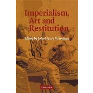 Imperialism, Art and Restitution by Edited by John Henry Merryman, 9780521123877