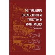 The Terrestrial Eocene-Oligocene Transition in North America by Edited by Donald R. Prothero , Robert J. Emry, 9780521433877
