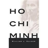 Ho Chi Minh A Life by Duiker, William J, 9780786863877