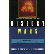 History Wars The Enola Gay and Other Battles for the American Past by Linethal, Edward T.; Engelhardt, Tom, 9780805043877