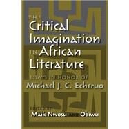 The Critical Imagination in African Literature by Nwosu, Maik; Obiwu, 9780815633877