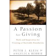 A Passion for Giving Tools and Inspiration for Creating a Charitable Foundation by Klein, Peter; Berrie, Angelica, 9781118023877