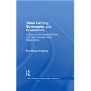 Tribal Territory, Sovereignty, and Governance: A Study of the Cheyenne River and Lake Traverse Indian Reservations by Fouberg; Erin, 9781138993877
