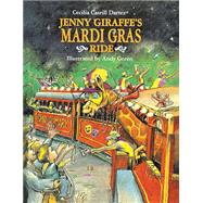 Jenny Giraffe's Mardi Gras Ride by Dartez, Cecilia Casrill; Green, Andy, 9781455623877