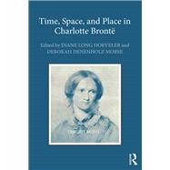 Time, Space, and Place in Charlotte Bront by Diane Long Hoeveler, 9781472453877