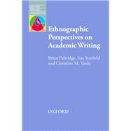Ethnographic Perspective on Academic Writing by Paltridge, Brian; Starfield, Sue; Tardy, Christine, 9780194423878