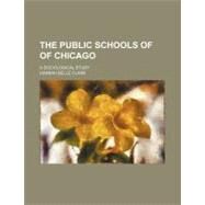 The Public Schools of of Chicago by Clark, Hannah Belle, 9780217283878