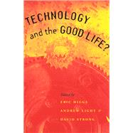Technology and the Good Life? by Higgs, Eric S., 9780226333878