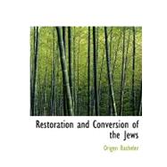 Restoration and Conversion of the Jews by Bacheler, Origen, 9780554643878