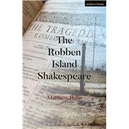 The Robben Island Shakespeare by Hahn, Matthew, 9781474283878