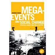 Mega-events and social change Spectacle, legacy and public culture by Roche, Maurice, 9781526133878