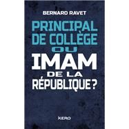 Principal de collge ou imam de la rpublique ? by Bernard Ravet, 9782366583878