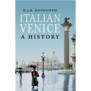 Italian Venice: A History by Bosworth, R. J. B., 9780300193879