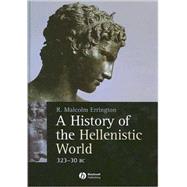 A History of the Hellenistic World 323 - 30 BC by Errington, R. Malcolm, 9780631233879