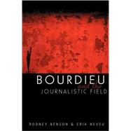 Bourdieu And The Journalistic Field by Benson, Rodney, 9780745633879