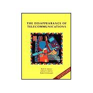The Disappearance of Telecommunications by Saracco, Roberto; Harrow, Jeffrey R.; Weihmayer, Robert, 9780780353879