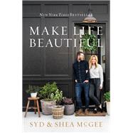 Make Life Beautiful by Mcgee, Syd; Mcgee, Shea, 9780785233879