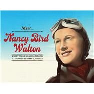 Meet Nancy Bird Walton by Atwood, Grace; Slaghekke, Harry, 9780857983879