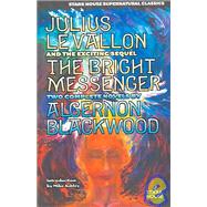 Julius Levallon/the Bright Messenger by Blackwood, Algernon, 9780974943879