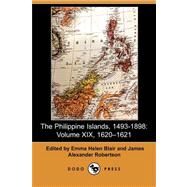 The Philippine Islands, 1493-1898: 1620-1621 by Blair, Emma Helen; Robertson, James Alexander; Bourne, Edward Gaylord, 9781409923879