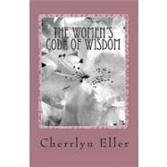 The Women's Code of Wisdom by Eller, Cherrlyn, 9781442113879