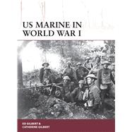 Us Marine in World War I by Gilbert, Ed; Gilbert, Catherine; Shumate, Johnny, 9781472813879