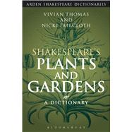 Shakespeare's Plants and Gardens by Thomas, Vivian; Faircloth, Nicki; Clark, Sandra, 9781474273879