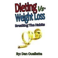 Dieting Vs Weight Loss by Ouellette, Dan, 9781508543879