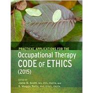 Practical Applications for the Occupational Therapy Code of Ethics by Janie Scott, S. Maggie Reitz, 9781569003879