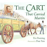 The Cart That Carried Martin by Bunting, Eve; Tate, Don, 9781580893879