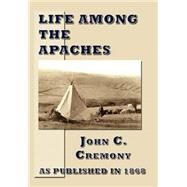 Life Among the Apaches by Cremony, John Carey, 9781582183879