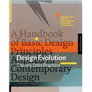 Design Evolution : A Handbook of Basic Design Principles Applied in Contemporary Design by Samara, Timothy, 9781592533879