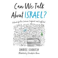 Can We Talk About Israel? by Sokatch, Daniel; Noxon, Christopher, 9781635573879