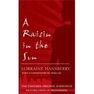 A Raisin in the Sun The Unfilmed Original Screenplay by Hansberry, Lorraine; Nemiroff, Robert; Lee, Spike; Wilkerson, Margaret B., 9780451183880