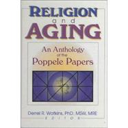 Religion and Aging: An Anthology of the Poppele Papers by Watkins; Derrell R., 9780789013880