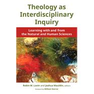 Theology As Interdisciplinary Inquiry by Lovin, Robin W.; Mauldin, Joshua, 9780802873880