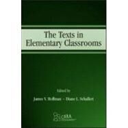 The Texts in Elementary Classrooms by Hoffman, James V.; Schallert, Diane L., 9780805843880