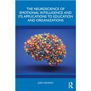 The Neuroscience of Emotional Intelligence and Its Applications to Education and Organizations by Joo Ascenso, 9781003503880