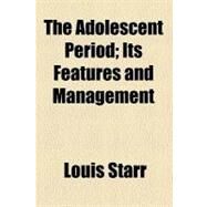 The Adolescent Period by Starr, Louis, 9781458873880