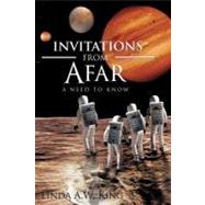 Invitations from Afar : A Need to Know by King, Linda A.w., 9781477203880