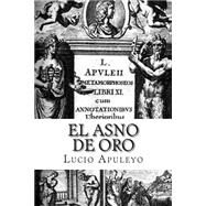 El asno de oro by Apuleyo, Lucio; Bracho, Raul, 9781508813880
