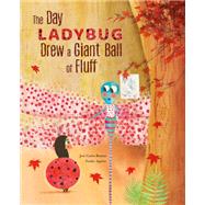 The Day Ladybug Drew a Giant Ball of Fluff by Romn, Jos Carlos; Aguirre, Zurie; Brokenbrow, Jon, 9788416733880