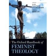 The Oxford Handbook of Feminist Theology by Briggs, Sheila; Fulkerson, Mary McClintock, 9780199273881
