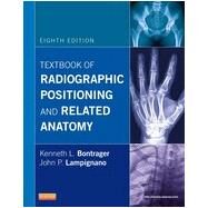 Textbook of Radiographic Positioning and Related Anatomy by Bontrager, Kenneth L., 9780323083881