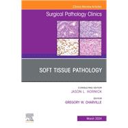 Soft Tissue Pathology, An Issue of Surgical Pathology Clinics, E-Book by , 9780443183881